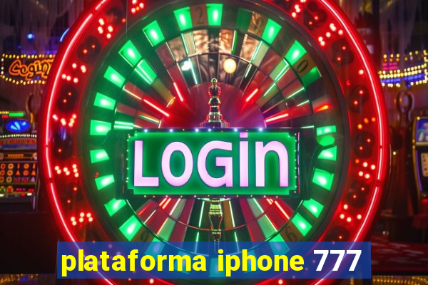 plataforma iphone 777